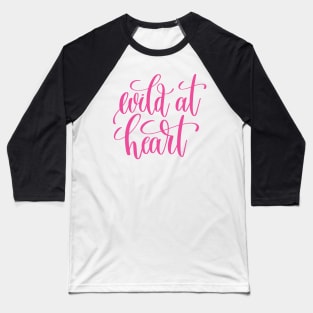 Wild at Heart Baseball T-Shirt